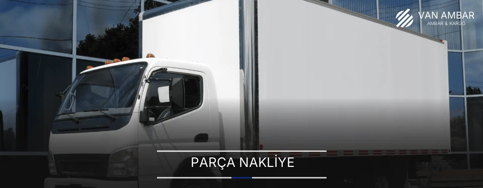 Van Parça Nakliye Ambar Firmaları Van Parça Nakliye Ambar Firmaları